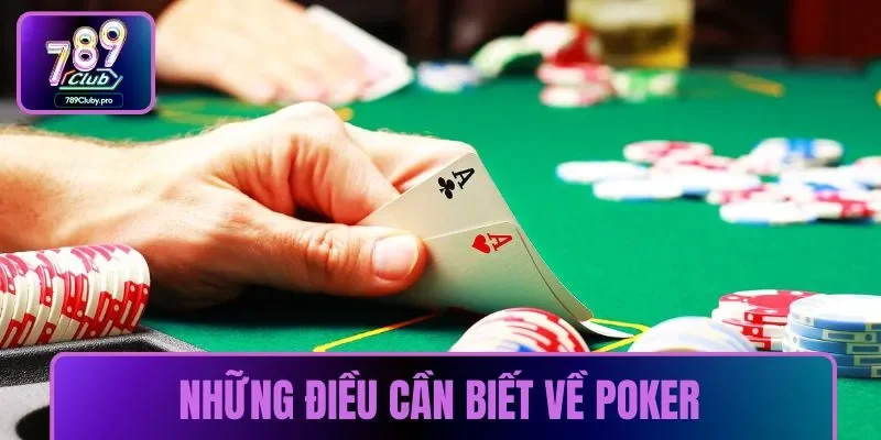 Những điều cần biết về Poker