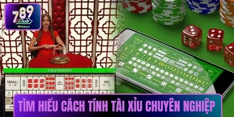 Tìm hiểu cách tính tài xỉu chuyên nghiệp