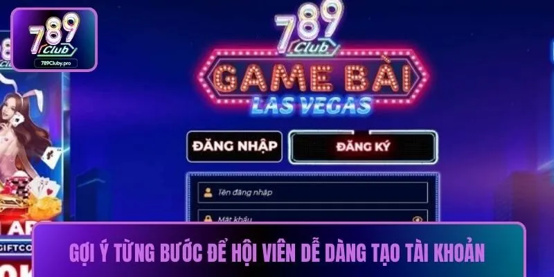 Gợi ý từng bước để hội viên dễ dàng tạo tài khoản