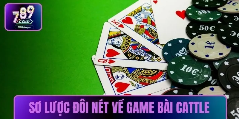 Sơ lược đôi nét về game bài cattle