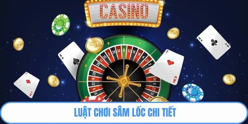 Cập nhật hướng dẫn chơi sâm lốc luật chơi chi tiết