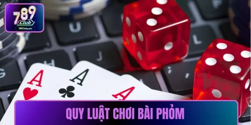 Quy luật chơi bài Phỏm