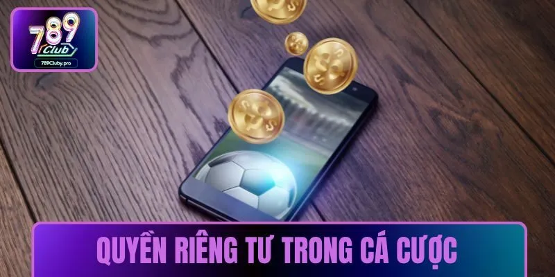 Quyền riêng tư 789CLUB trong cá cược