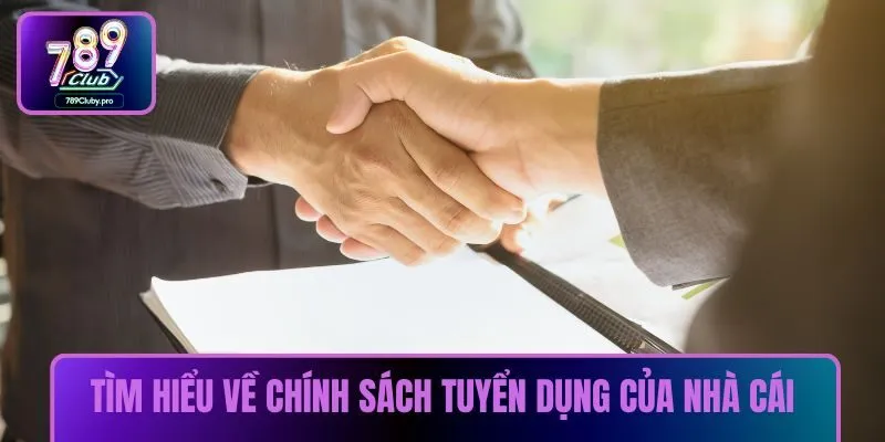 Tìm hiểu về chính sách tuyển dụng của nhà cái