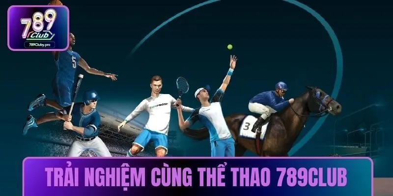 Trải nghiệm cuốn hút cùng thể thao 789CLUB