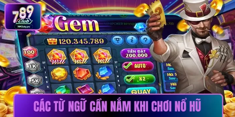 Các từ ngữ cần nắm khi chơi nổ hũ