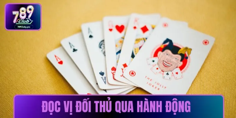 Mẹo xếp chi Mậu Binh đọc vị đối thủ qua hành động 