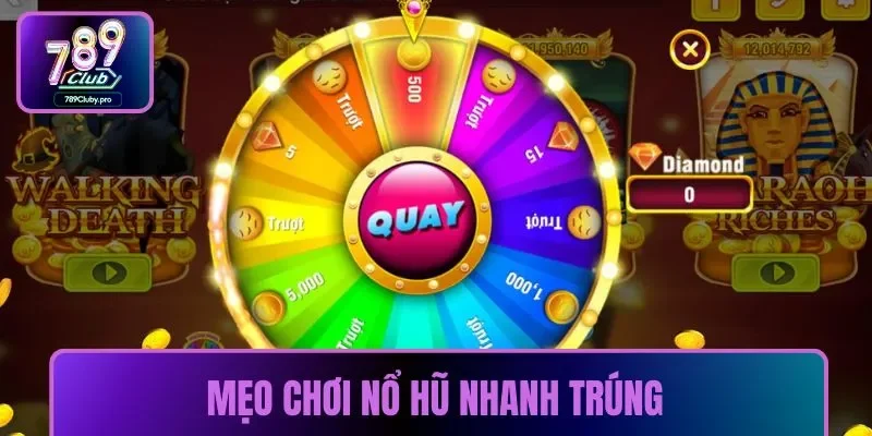 Mẹo chơi nổ hũ nhanh trúng